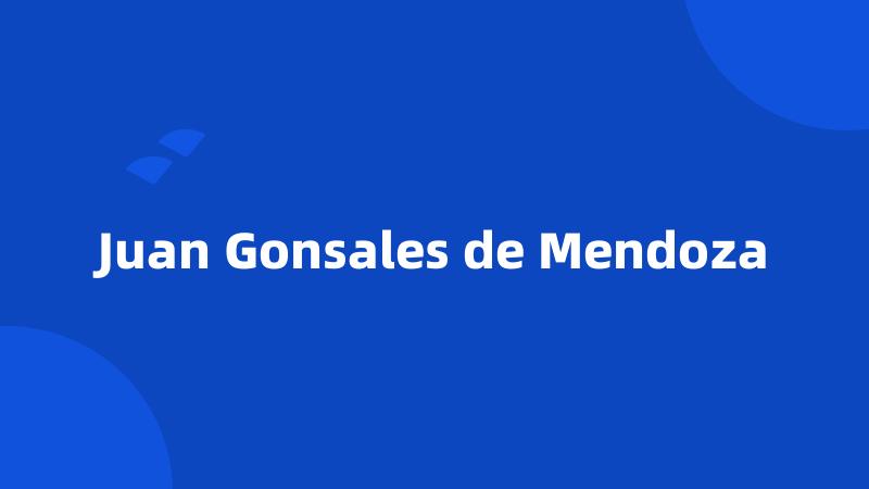 Juan Gonsales de Mendoza