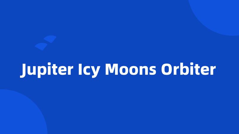 Jupiter Icy Moons Orbiter