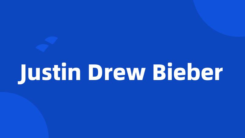 Justin Drew Bieber