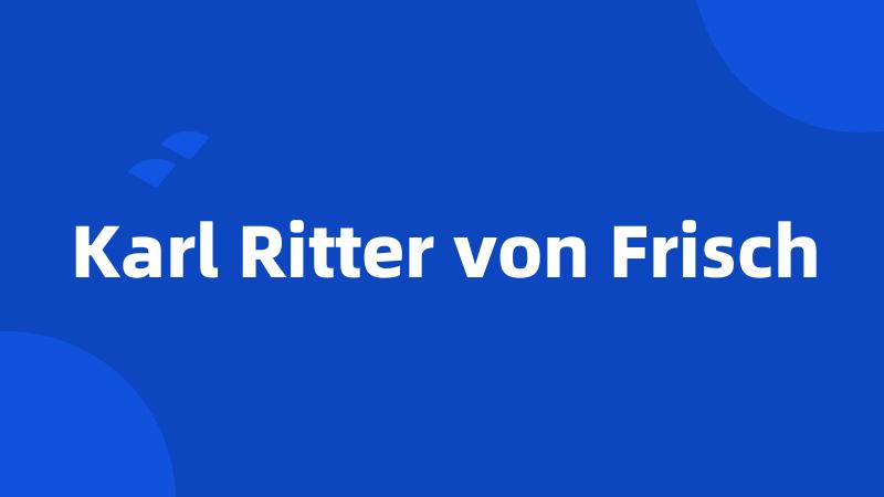 Karl Ritter von Frisch