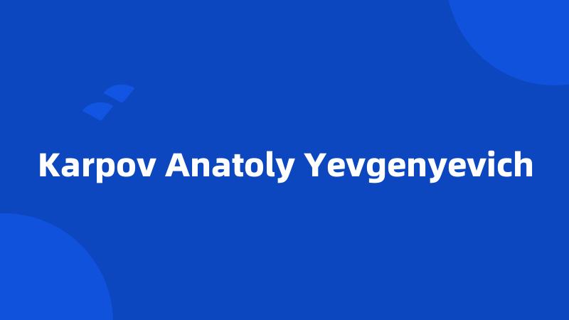 Karpov Anatoly Yevgenyevich