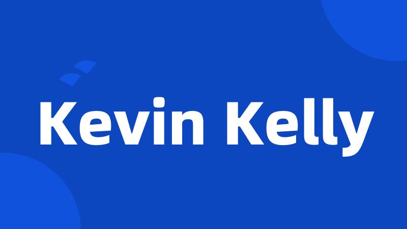 Kevin Kelly