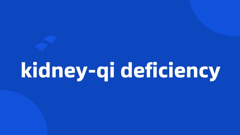 kidney-qi deficiency