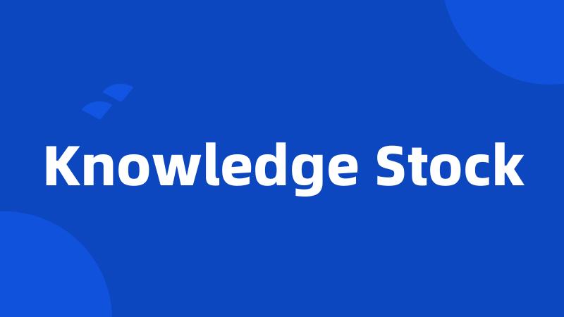 Knowledge Stock