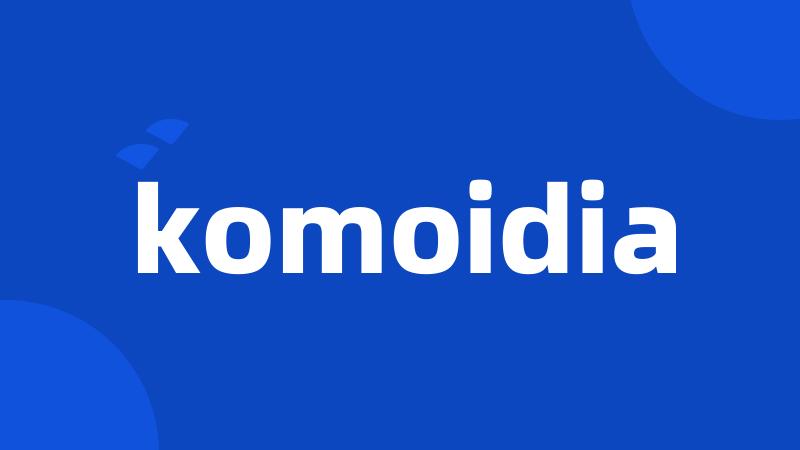 komoidia