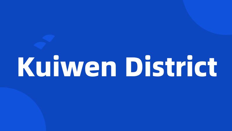 Kuiwen District