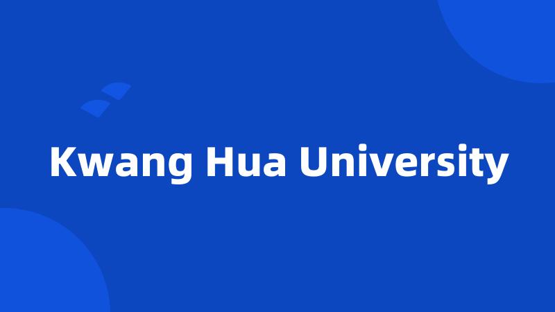 Kwang Hua University