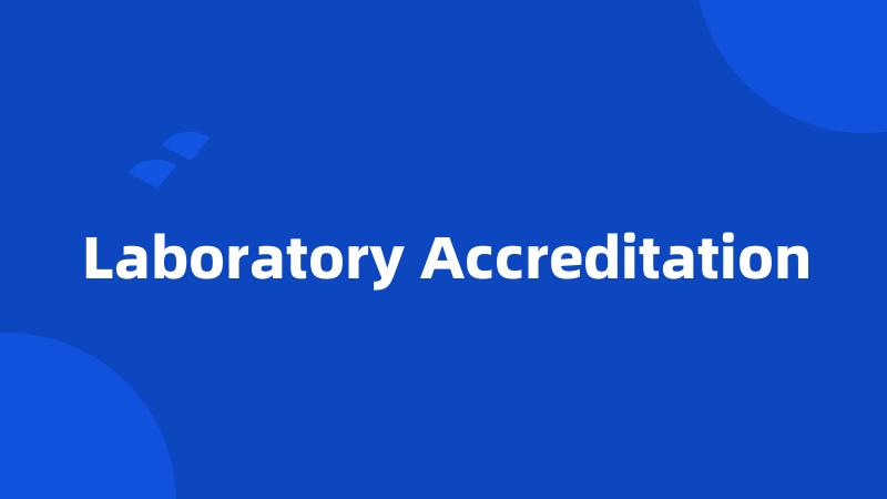 Laboratory Accreditation