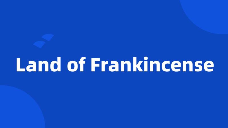 Land of Frankincense