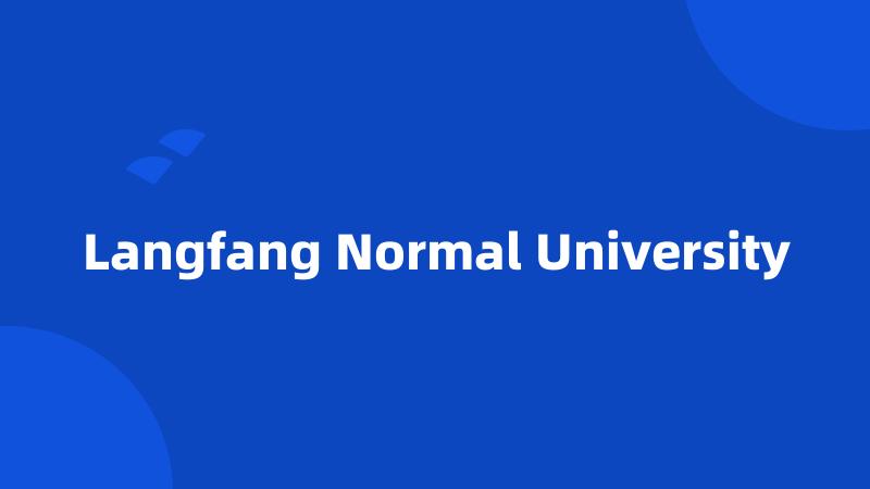 Langfang Normal University