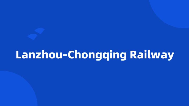 Lanzhou-Chongqing Railway