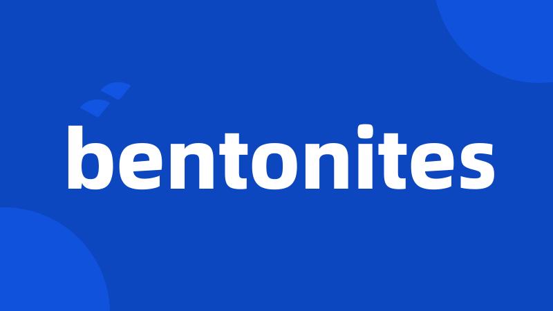 bentonites