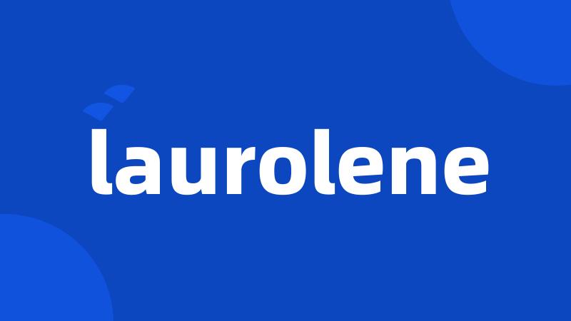 laurolene