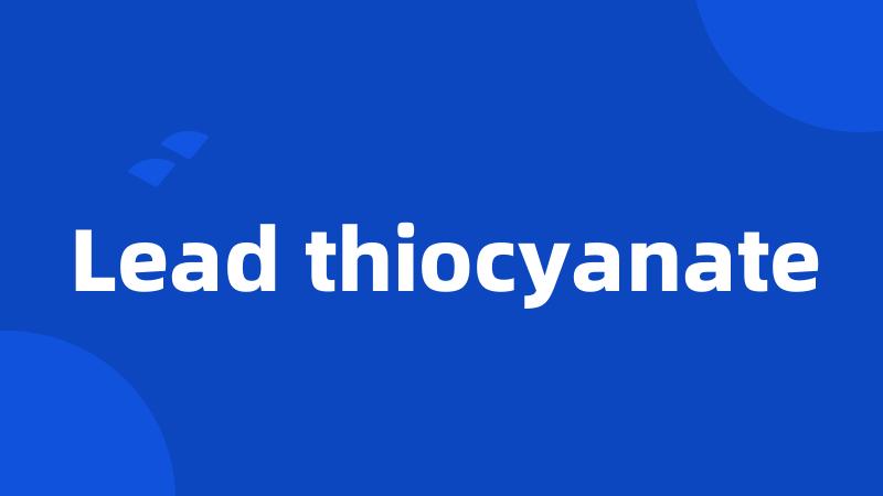 Lead thiocyanate