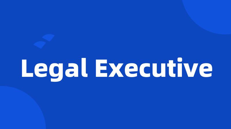 Legal Executive