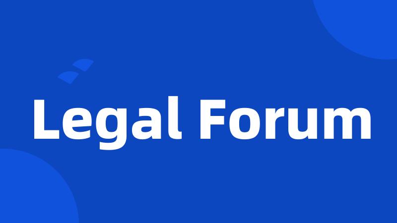 Legal Forum