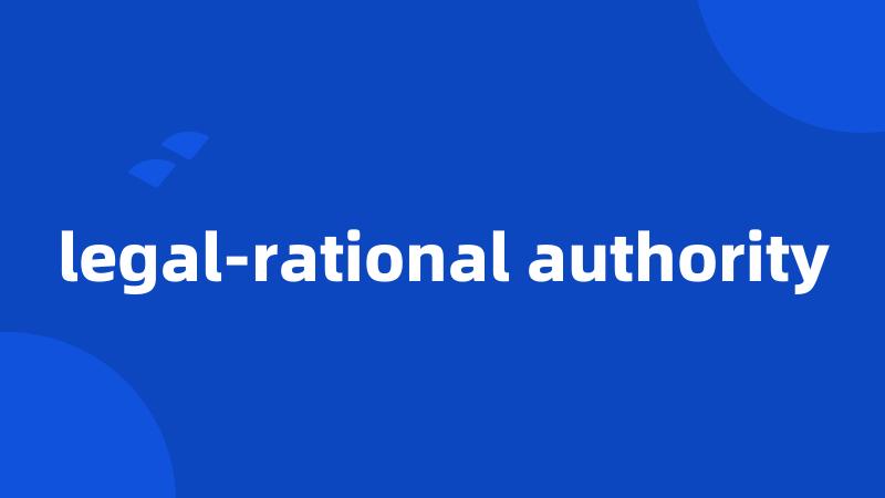 legal-rational authority