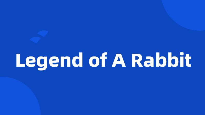 Legend of A Rabbit