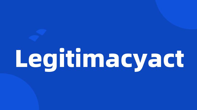 Legitimacyact