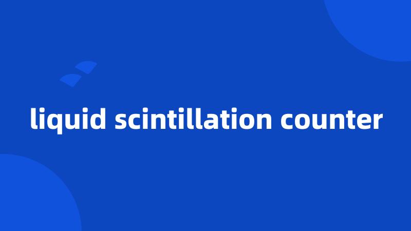 liquid scintillation counter