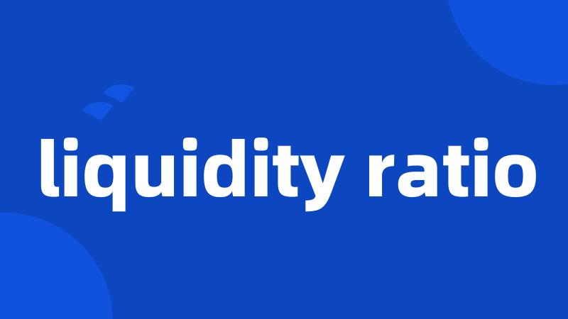 liquidity ratio