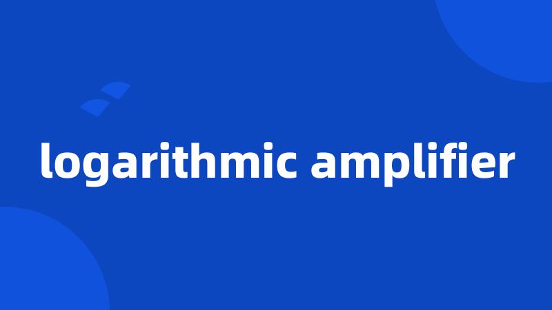 logarithmic amplifier