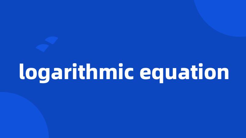 logarithmic equation