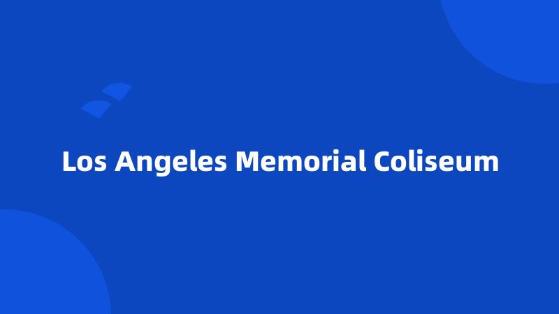 Los Angeles Memorial Coliseum