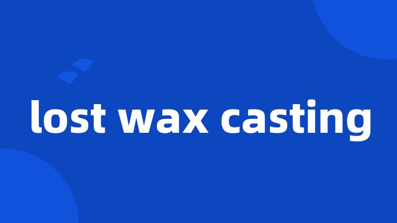 lost wax casting