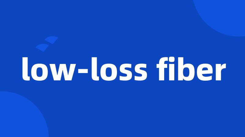 low-loss fiber