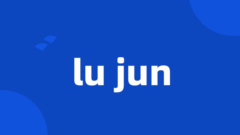 lu jun