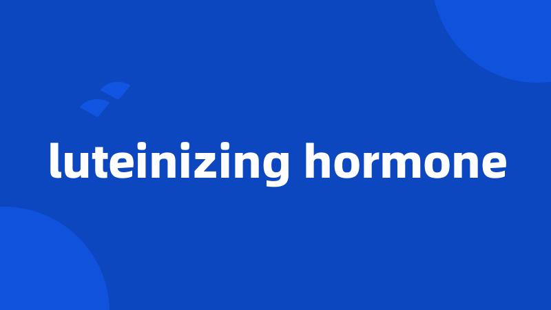 luteinizing hormone