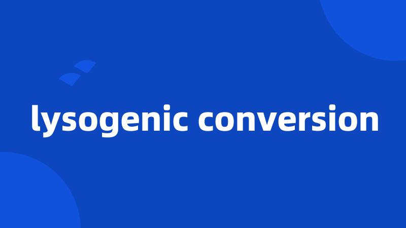 lysogenic conversion