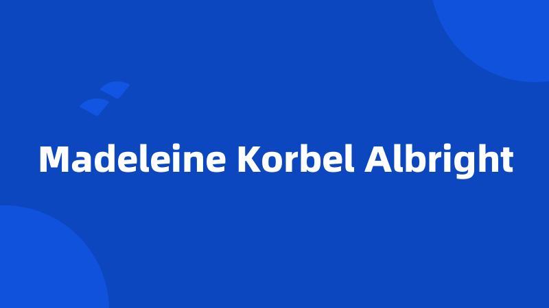 Madeleine Korbel Albright