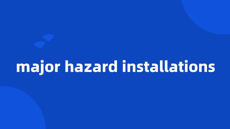 major hazard installations