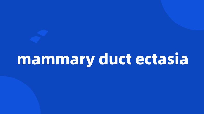 mammary duct ectasia