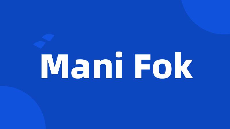 Mani Fok