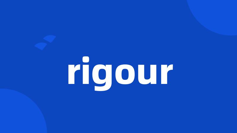 rigour