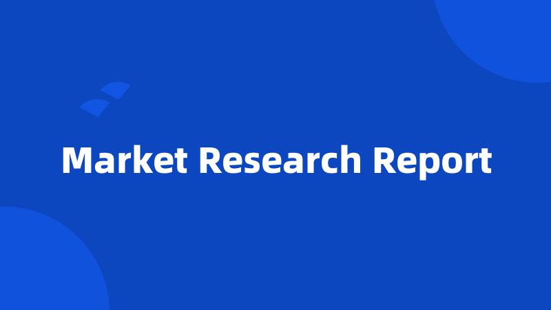 Market Research Report