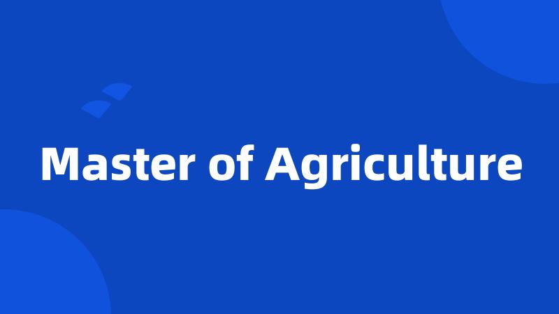 Master of Agriculture