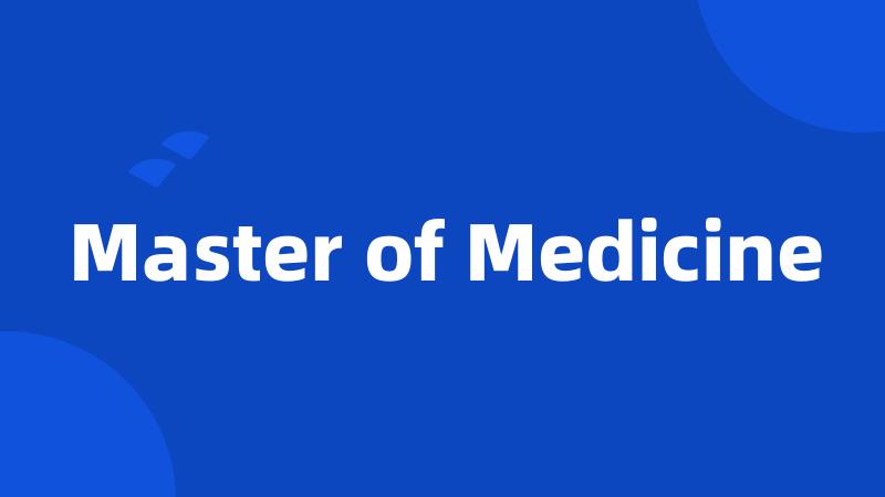 Master of Medicine