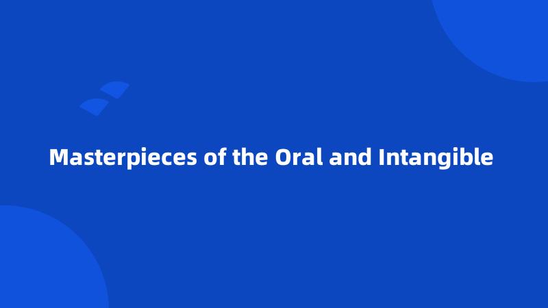 Masterpieces of the Oral and Intangible 