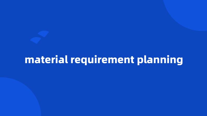 material requirement planning