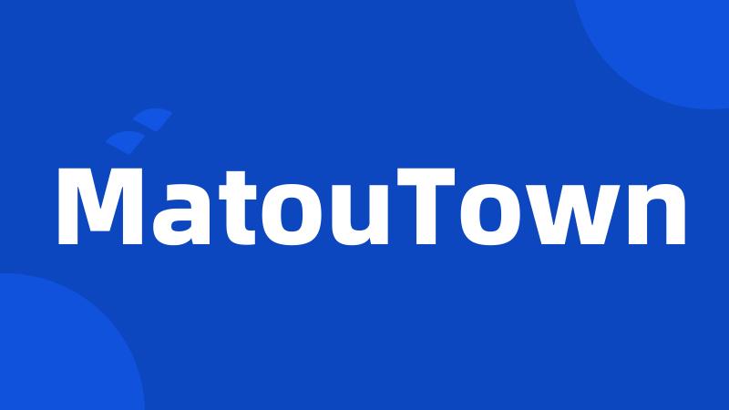 MatouTown