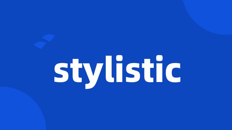 stylistic