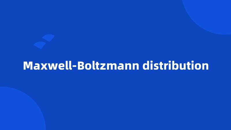 Maxwell-Boltzmann distribution