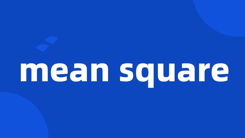 mean square