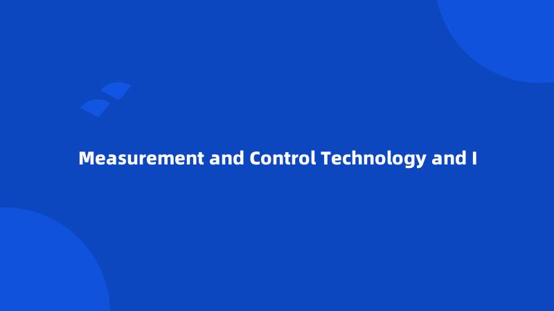 Measurement and Control Technology and I