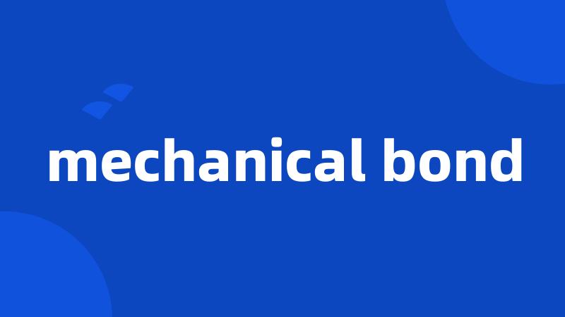 mechanical bond