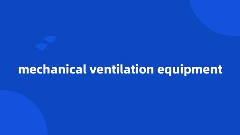 mechanical ventilation equipment